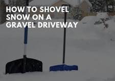 How do you shovel a gravel driveway?